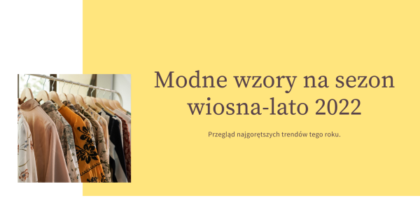 Modne wzory na sezon wiosna-lato 2022