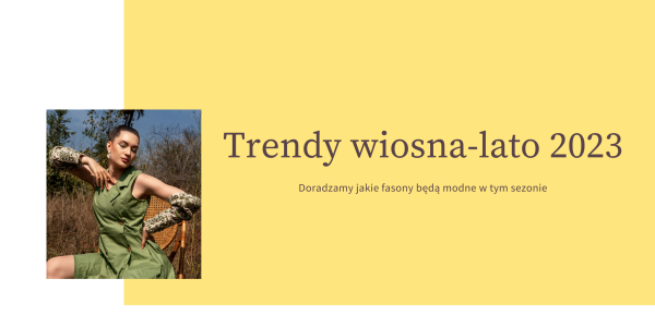 Najgorętsze trendy modowe na sezon wiosna-lato 2023